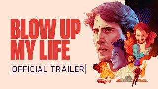 Blow Up My Life  Official Trailer 2023