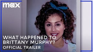 What Happened Brittany Murphy  Official Trailer  Max