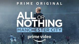 All or Nothing Manchester City  Amazon Prime Original Trailer