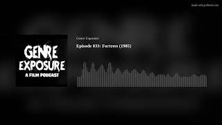 Episode 033 Fortress 1985