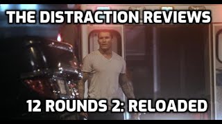 12 Rounds 2 Reloaded Movie Review  The Distraction By Fightful