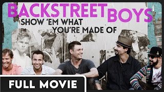 Backstreet Boys Show Em What Youre Made Of  An Intimate Portrait of the Worlds Biggest Boyband