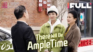 Multisub There Will Be Ample Time EP05  Ren Suxi Li Xueqin She Ce Wang Zixuan  Fresh Drama