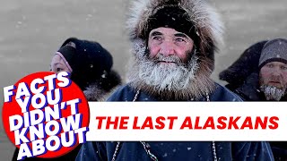 The Untold Truth About The Last Alaskans