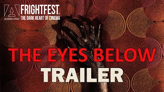 THE EYES BELOW Official Trailer 2022 FrightFest 2022