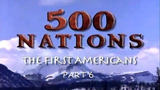 500 Nations  The First Americans  Part 6