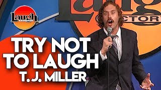 TJ Miller  Try Not To Laugh  Laugh Factory Stand Up Comedy