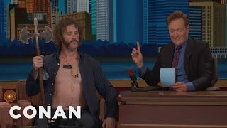 Why TJ Miller Is Shirtless With A Battle Axe  CONAN on TBS