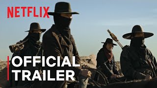 Song of the Bandits  Official Trailer  Netflix
