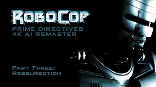RoboCop Prime Directives 2001  Part 3 Resurrection  4K AI Remaster