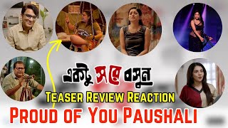 Paushali Kamaleswar Mukherjee    Proud of You Ektu Sore Boshun Teaser Review Reaction Ritwik