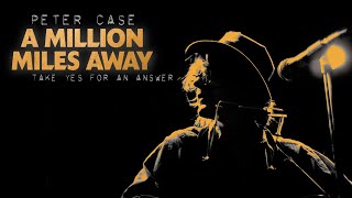 Peter Case A Million Miles Away TRAILER  2023