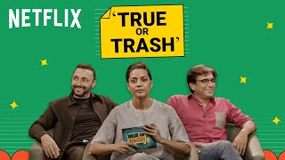 True Or Trash Ft Rahul Bose  Vivek Gomber  Bombay Begums  Netflix India