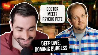 A DEEP DIVE WITH DOMINIC BURGESS  Talking Psycho Pete Always Sunny  LGBT