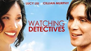 Watching the Detectives 2007  Full Movie  Cillian Murphy  Lucy Liu  Jason Sudeikis