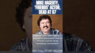 Mike Hagerty Friends actor dead at 67 trending breaking shorts