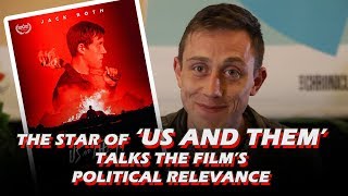 SXSW 2018  Actor Jack Roth Talks Us And Thems Political Relevance