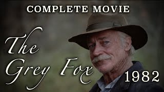 The Grey Fox 1982  Movie on Bill Miner  Western Stagecoach Robber