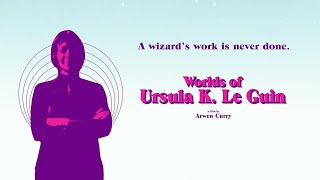 Worlds of Ursula K Le Guin trailer