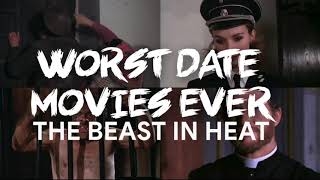 The Beast in Heat  Worst Date Movies Ever