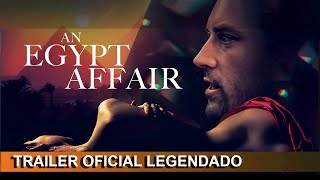 An Egypt Affair 2023 Trailer Oficial Legendado