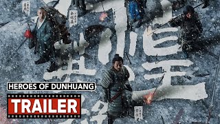 Heroes of Dunhuang 2024   Movie Trailer  Far East Films