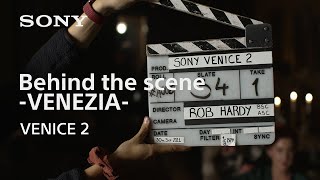 Behind the Scene of VENEZIA with Rob Hardy BSC ASC  VENICE 2  Sony  CineAlta