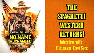The Spaghetti Western Returns Inside NO NAME  DYNAMITE With Director Errol Sack