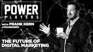 The Future of Digital Marketing and Advertising  Power Players with Grant Cardone  Frank Kern
