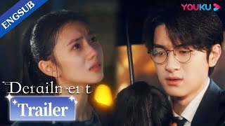 EP0506 Trailer Xiaoyuan doesnt want Qi Lian to see her as his first love  Derailment  YOUKU