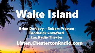 Wake Island  Brian Donlevy  Robert Preston  Broderick Crawford  Lux Radio Theater