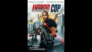 Android Cop 2014  Action Adventure Crime  Full Movie HD English