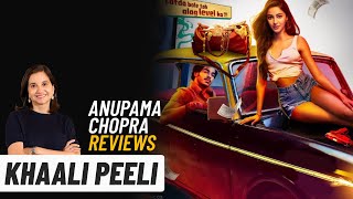 Khaali Peeli  Bollywood Movie Review by Anupama Chopra  Ananya Panday Ishaan Khatter