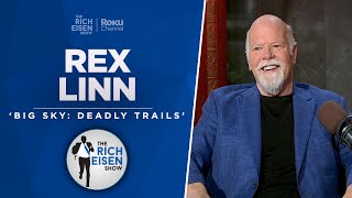 Actor Rex Linn Talks Big Sky Deadly Trails Arch Manning  More with Rich Eisen  Full Interview