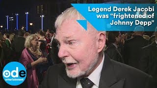 Legend Derek Jacobi was frightened of Johnny Depp
