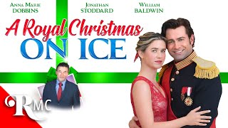 A Royal Christmas on Ice  Full Christmas Holiday Romantic Comedy Drama Movie  Billy Baldwin  RMC