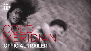 COLD MERIDIAN  Official Trailer  Exclusively on MUBI