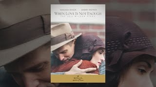 When Love Is Not Enough The Lois Wilson Story