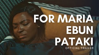 FOR MARIA EBUN PATAKI 2020  Official Trailer  Nigeria