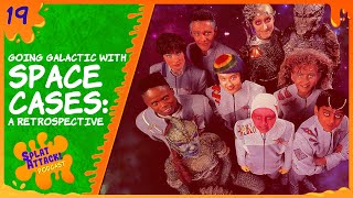 Going Galactic with Space Cases A Retrospective  Ep 19