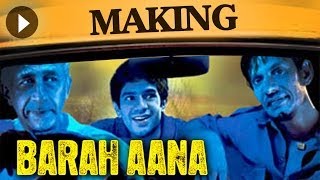 Barah Aana  The Making Of The Film