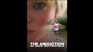 The Abduction of Zack Butterfield Movie