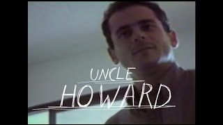 UNCLE HOWARD  OFFICIAL TRAILER ALL AUDIENCES