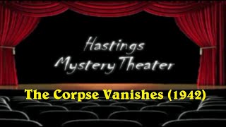 Hastings Mystery Theater The Corpse Vanishes 1942