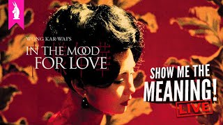 In the Mood for Love 2000  A Cinema of Longing Show Me the Meaning LIVE