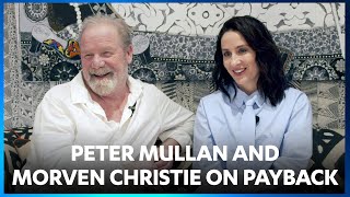 Peter Mullan and Morven Christie talk Payback