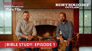 Birthright Outlaw Bible Study  Episode 1