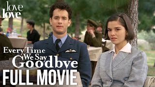 Every Time We Say Goodbye  Full Movie ft Tom Hanks  Love Love