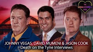 Johnny Vegas David Mumeni  Jason Cook  Death on the Tyne Interviews