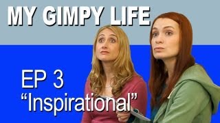 My Gimpy Life  Ep 3 Inspirational